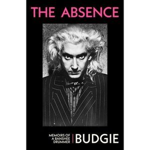 The Absence: Memoirs of a Banshee Drummer -- Budgie
